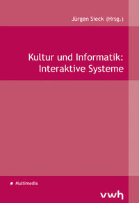 Kultur und Informatik: Interaktive Systeme