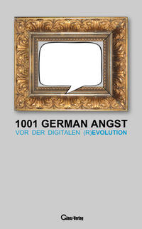 1001 German Angst vor der digitalen (R)Evolution