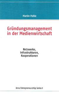 Gründungsmanagement in der Medienwirtschaft