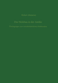 Der Holzbau in der Antike