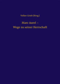 Marc Aurel – Wege zu seiner Herrschaft