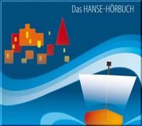 Das Hanse-Hörbuch - Geschichte und Kultur