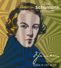 Das Schumann-Hörbuch - Leben in der Musik