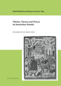 Märkte, Messen und Waren im hansischen Handel