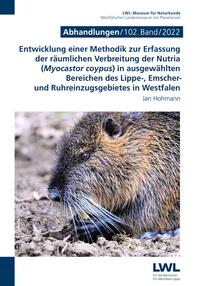 Entwicklung einer Methodik zur Erfassung der räumlichen Verbreitung der Nutria (Myocastor coypus) in ausgewählten Bereichen des Lippe-, Emscher- und Ruhreinzugs-gebietes in Westfalen