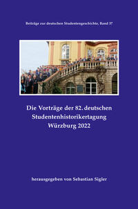 Die Vorträge der 82. deutschen Studentenhistorikertagung Würzburg 2022