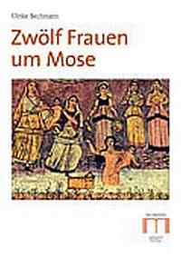 Zwölf Frauen um Mose