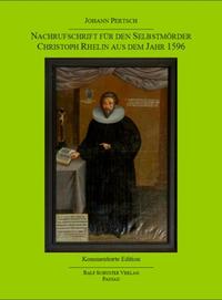 Nachrufschrift für den Selbstmörder Christoph Rhelin aus dem Jahr 1596