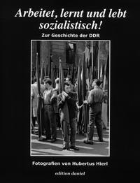 Arbeitet, lernt und lebt sozialistisch! - Zur Geschichte der DDR