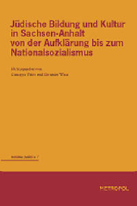 Jüdische Bildung und Kultur in Sachsen-Anhalt von der Aufklärung bis zum Nationalsozialismus