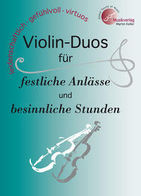 Violin-DUOS für festliche Anlässe und besinnliche Stunden