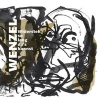 CD Wenzel "Widersteh - solang du´s kannst"