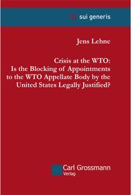 Crisis at the WTO: Is the Blocking of Appointments to the WTO Appellate Body by the United States Legally Justified?