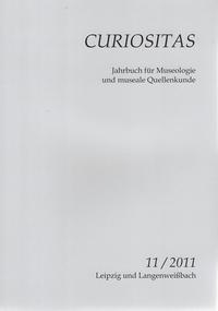 Curiositas. Zeitschrift für Museologie und museale Quellenkunde / Curiositas 11 / 2011
