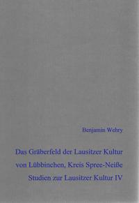 Das bronzezeitliche Gräberfeld der Lausitzer Kultur von Lübbinchen, Gem. Schenkendöbern, Kreis Spree-Neiße