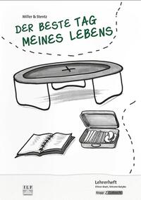 Der beste Tag meines Lebens – Miller & Stentz – Lehrerheft