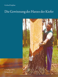 Die Gewinnung des Harzes der Kiefer (Pinus silvestris)Dritte, vollständig überarbeitete Auflage