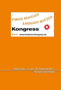 Tagungsband zum Kongress „Kinder bewegen – Energien nutzen“ Karlsruhe, 17.-19. Februar 2011