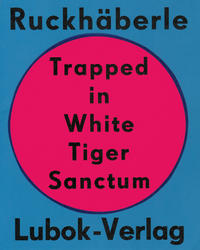 Christoph Ruckhäberle: Trapped in White Tiger Sanctum