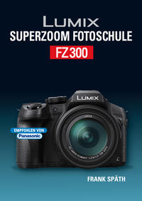 Lumix Superzoom Fotoschule  FZ300