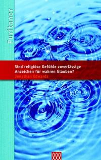 Sind religiöse Gefühle zuverlässige Anzeichen für wahren Glauben?