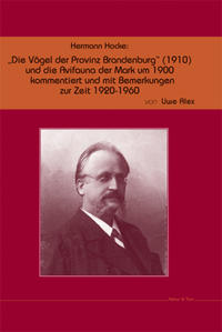 Hermann Hocke: 'Die Vögel der Provinz Brandenburg' (1910) und die Avifauna der Mark um 1900 kommentiert und mit Bemerkungen zur Zeit 1920-1960