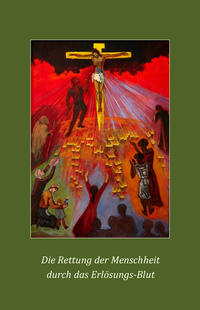 Die Rettung der Menscheit durch das Erlösungs-Blut