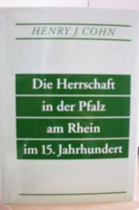 Die Herrschaft in der Pfalz am Rhein im 15. Jahrhundert