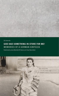 »GOD HAD SOMETHING IN STORE FOR ME! MEMORIES OF A GERMAN SINTEZZA« Published by Jana Mechelhoff-Herezi and Uwe Neumärker