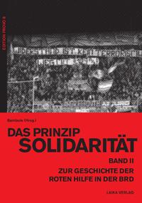 Das Prinzip Solidarität - Zur Geschichte der Roten Hilfe in der BRD – Band II