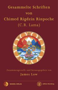 Gesammelte Schriften von Chimed Rigdzin Rinpoche