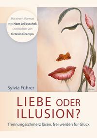 Liebe oder Illusion? - Mit einem Vorwort von Hans Jellouschek und Bildern von Octavio Ocampo