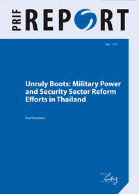 Unruly Boots: Military Power and Security Sector Reform Efforts in Thailand