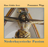 Hans Göttler liest: Ponzauner Wigg - Niederbayerische Passion