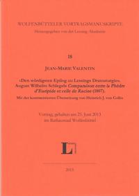 'Den würdigsten Epilog zu Lessings Dramaturgie'. August Wilhelm Schlegels 'Comparaison entre la Phèdre d'Euripide et celle de Racine' (1807). Mit der kommentierten Übersetzung von Heinrich J. von Collin.