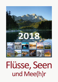Foto-Wandkalender 2018 - Flüsse, Seen und Mee(h)r DIN A3 hoch