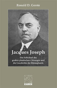 Jacques Joseph - Das Schicksal des großen plastischen Chirurgen und die Geschichte der Rhinoplastik