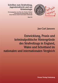 Entwicklung, Praxis und kriminalpolitische Hintergründe des Strafvollzugs in England,Wales und Schottland im nationalen und internationalen Vergleich