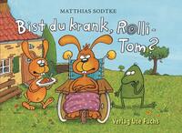 Bist du krank, Rolli-Tom?