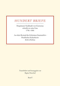 Hundert Briefe - Hauptmann Neidhardt von Gneisenau schreibt an seine Frau 1796 – 1806 | Band I