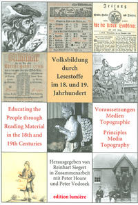 Volksbildung durch Lesestoffe im 18. und 19. Jahrhundert. Voraussetzungen – Medien – Topographie - Educating the People through Reading Material in the 18th and 19th Centuries. Principles – Media – Topography