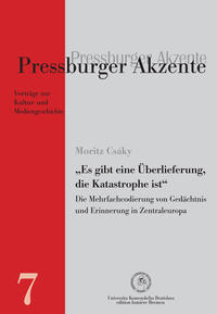 „Es gibt eine Überlieferung, die Katastrophe ist“. Die Mehrfachcodierung von Gedächtnis und Erinnerung in Zentraleuropa.