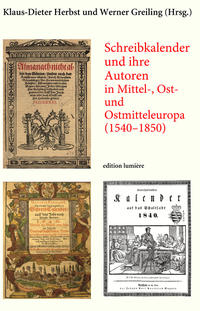 Schreibkalender und ihre Autoren in Mittel-, Ost- und Ostmitteleuropa (1540–1850)