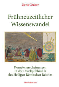 Frühneuzeitlicher Wissenswandel. Kometenerscheinungen in der Druckpublizistik des Heiligen Römischen Reiches