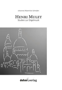 Henri Mulet – Studien zur Orgelmusik