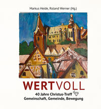 WERTVOLL – 40 Jahre Christus-Treff