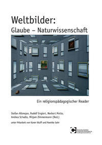Weltbilder: Glaube - Naturwissenschaft