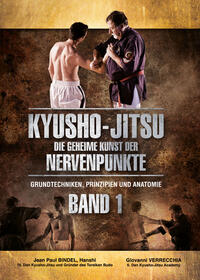Kyusho-Jitsu Die Geheime Kunst der Nervenpunkte Band 1