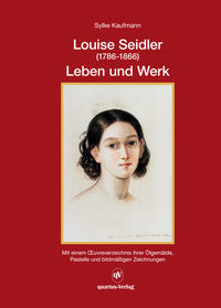Luoise Seidler (1786-1866) Leben und Werk; Band 1