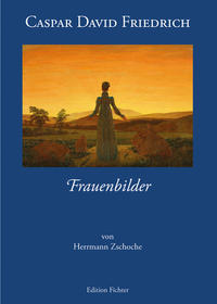 Caspar David Friedrich - Frauenbilder